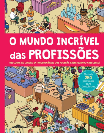 Capa do livro O Mundo Incrível das Profissões, Texto de Francisca Cunha Rêgo, ilustrações de Raquel Costa, Booksmile