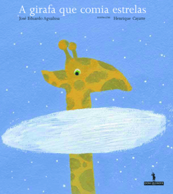 Capa do livro A Girafa que Comia Estrelas, Texto de José Eduardo Agualusa e ilustração de Henrique Cayatte, Coleção Moinho de Vento, Dom Quixote