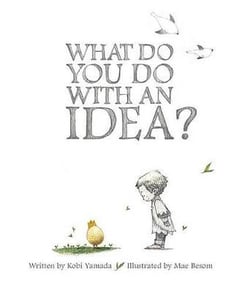 What Do You Do With An Idea?, Kobi Yamada